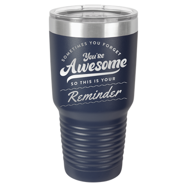 You're Awesome Reminder Tumbler